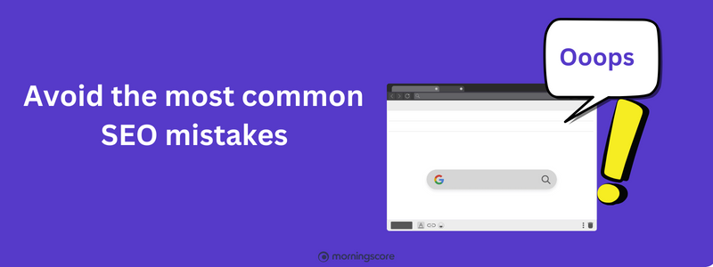 Don't do the common mistakes in SEO