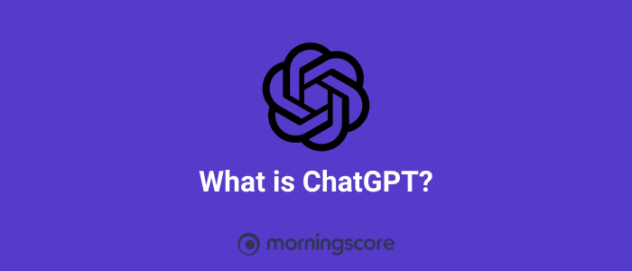 Explanation of what ChatGPT is