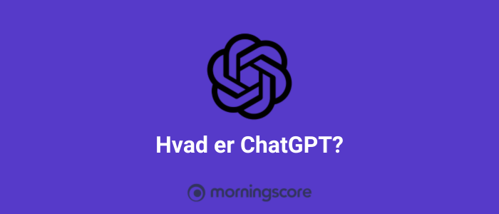 Hvad er ChatGPT?