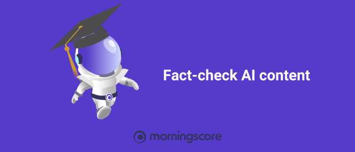 Always fact-check content generated by AI tools