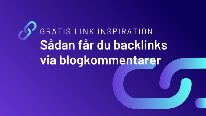 Gratis link inspiration: Sådan får du backlinks via blogkommentarer