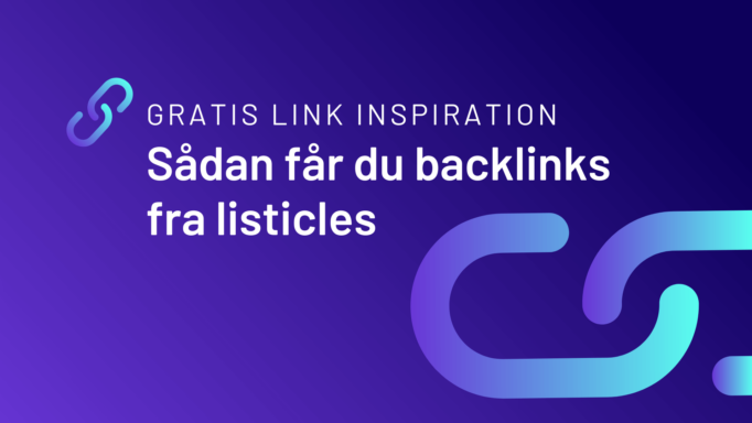 Gratis link inspiration: Sådan får du backlinks fra listicles