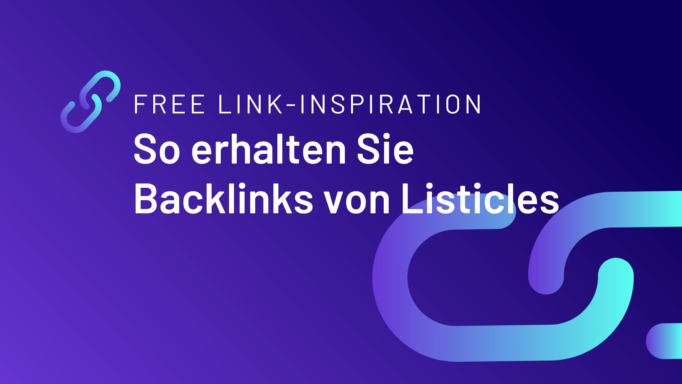 Free Link-Inspiration: So erhalten Sie Backlinks von Listicles