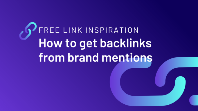 Free link inspiration: How to get backlinks from unlinked brand mentions