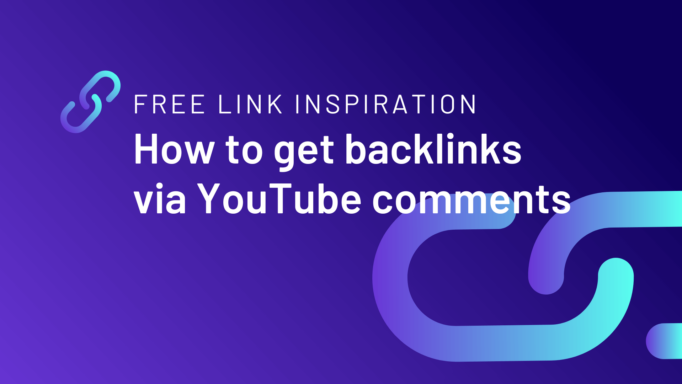 Free link inspiration: How to get backlinks via YouTube comments