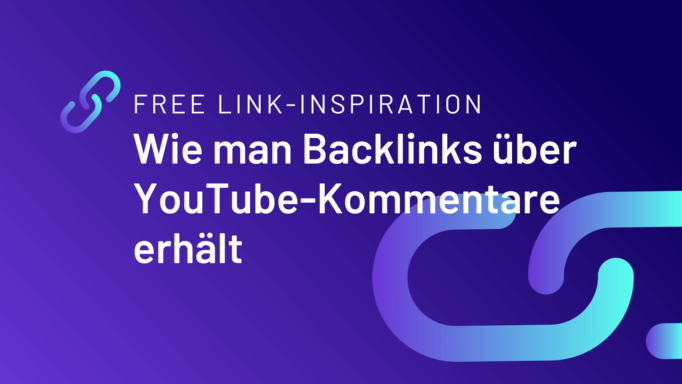 Free Link-Inspiration: Wie man Backlinks über YouTube-Kommentare erhält