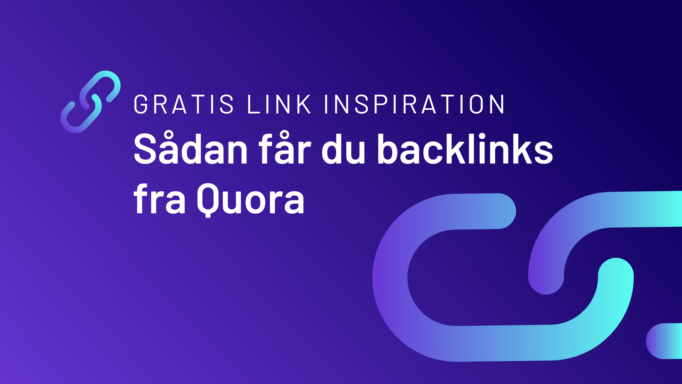 Gratis link inspiration: Sådan får du backlinks fra Quora