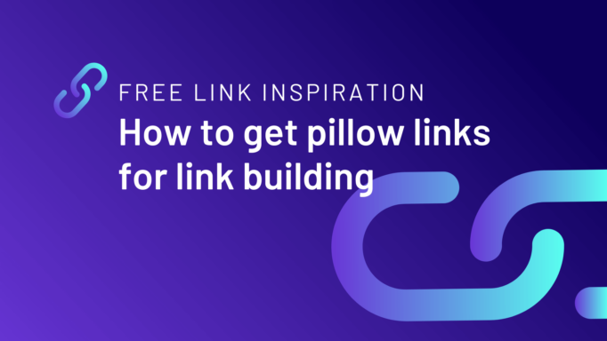 Free link inspiration: How to get pillow links for link building