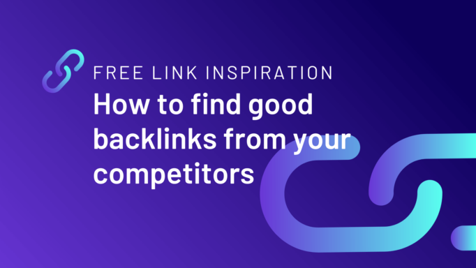 Free link inspiration: How to find good backlinks from your competitors