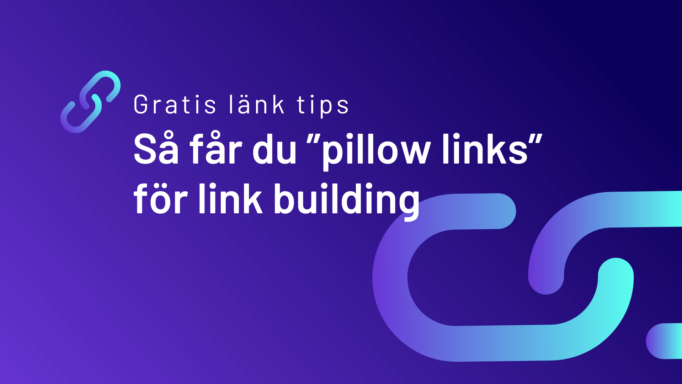 Gratis länk tips: Så får du "pillow links" för link building