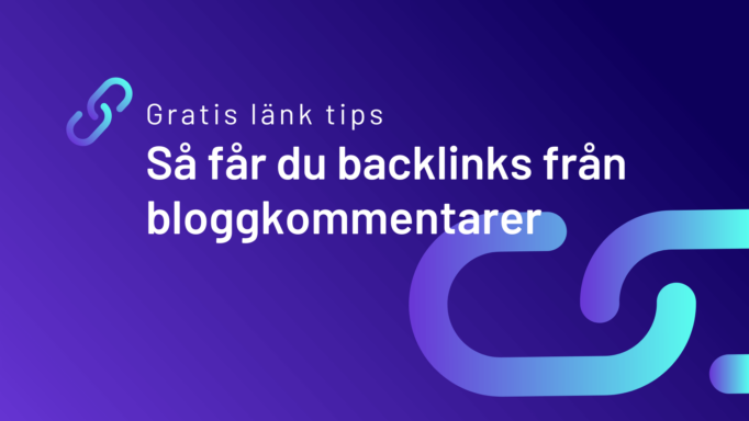 Gratis länk tips: Så får du backlinks från bloggkommentarer