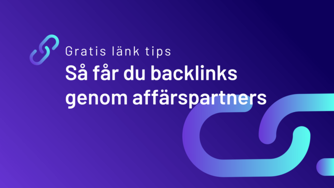 Gratis länk tips: Så får du backlinks genom affärspartners